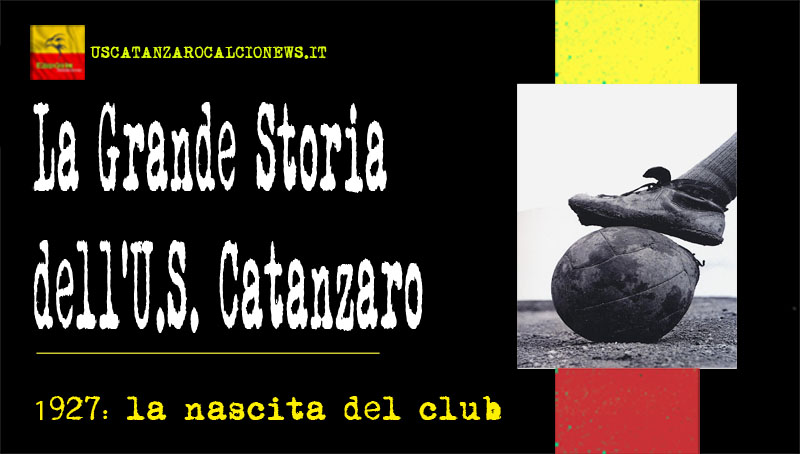 Cop Nascita 1 Enciclopedia U.S. Catanzaro, online la seconda uscita: 1927 la nascita del club